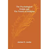 The Psychological Origin and the Nature of Religion