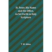 St. Peter, His Name and His Office, as Set Forth in Holy Scripture