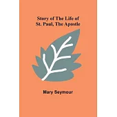 Story of the Life of St. Paul, the Apostle