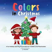 Colors in Christmas: A Fun Holiday Learning Picture Book for Toddlers and Preschoolers