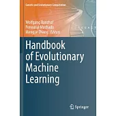 Handbook of Evolutionary Machine Learning