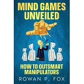 Mind Games Unveiled: How to Outsmart Manipulators