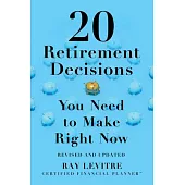 20 Retirement Decisions You Need to Make Right Now