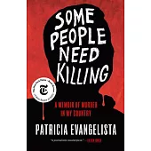 Some People Need Killing: A Memoir of Murder in My Country