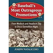 Baseball’s Most Outrageous Promotions: From Wedlock and Headlock Day to Disco Demolition Night