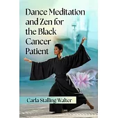 Dance Meditation and Zen for the Black Cancer Patient