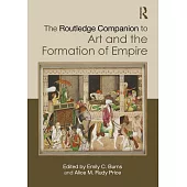 The Routledge Companion to Art and the Formation of Empire