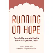 Running on Hope: Female Community Health Labor in Rajasthan, India