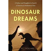Dinosaur Dreams: A Father and Daughter in Search of America’s Prehistoric Past