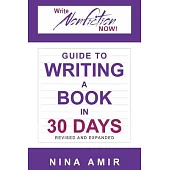 The Write Nonfiction NOW! Guide to Writing a Book in 30 Days (Revised and Expanded)