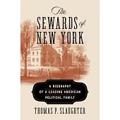 The Sewards of New York: A Biography of a Leading American Political Family