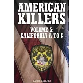 AMERICAN KILLERS VOL. 5 California A to C.