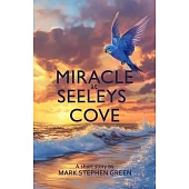 Miracle at Seeleys Cove: Overcoming Impossible Odds to Find and Rescue a Beloved Family Pet