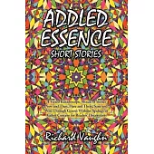 Addled Essence: Short Stories