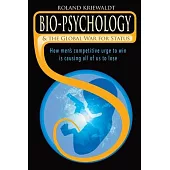 Bio-Psychology & the Global War for Status