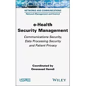 E-Health Security Management: Communications Security, Data Processing Security and Patient Privacy