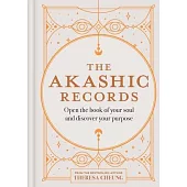 The Akashic Records: Open the Book of Your Soul and Discover Your Purpose