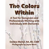 The Colors Within: A Tool for Caregivers and Professionals Working with Individuals with Dementia