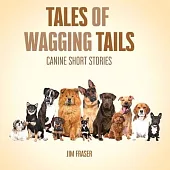 Tales of Wagging Tails: Canine Short Stories