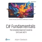 C# Fundamentals: The Complete Beginner’s Guide to C# 13 and .NET 9 (2024 Edition)