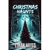 Christmas Haunts: True Legends and Myths