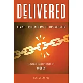 Delivered: Living Free in Days of Oppression