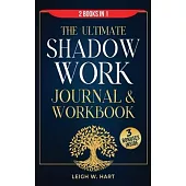 The Ultimate Shadow Work Journal & Workbook - 2 Books in 1: A Comprehensive Collection of Exercises, Prompts, and Affirmations for Profound Self-Disco