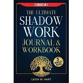 The Ultimate Shadow Work Journal & Workbook - 2 Books in 1: A Comprehensive Collection of Exercises, Prompts, and Affirmations for Profound Self-Disco