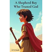 A Shepherd Boy Who Trusted God