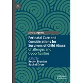 Perinatal Care and Considerations for Survivors of Child Abuse: Challenges and Opportunities