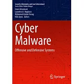 Cyber Malware: Offensive and Defensive Systems