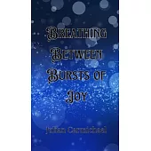 Breathing Between Bursts of Joy