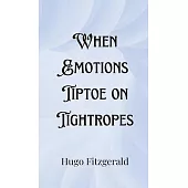 When Emotions Tiptoe on Tightropes