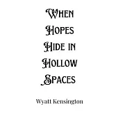 When Hopes Hide in Hollow Spaces