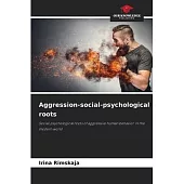 Aggression-social-psychological roots