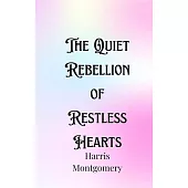 The Quiet Rebellion of Restless Hearts