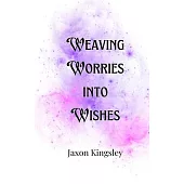 Weaving Worries into Wishes