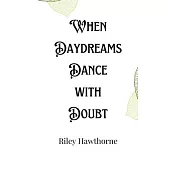 When Daydreams Dance with Doubt