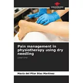 Pain management in physiotherapy using dry needling