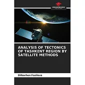 Analysis of Tectonics of Tashkent Region by Satellite Methods