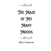 The Maze of My Many Moods