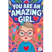 You are an Amazing Girl: Inspiring and Motivational Short Stories for Girls about Confidence, Friendship, Inner Strength and Self-Esteem. Brill