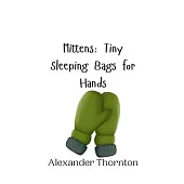 Mittens: Tiny Sleeping Bags for Hands