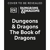 Dungeons and Dragons the Book of Dragons