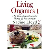 Living Organics 1: Clean Eating Recipes for Home and Restaurant