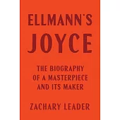 Ellmann’s Joyce: The Biography of a Masterpiece and Its Maker