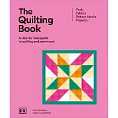 The Quilting Book: A Step-By-Step Guide to Quilting and Patchwork