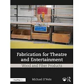 Fabrication for Theatre and Entertainment: Wood and Fiber Products