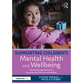 Supporting Children’s Mental Health and Wellbeing: Therapeutic Approaches for Working with Children and Families