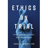 Ethics on Trial: Protecting Humans in Canada’s Broken Research System